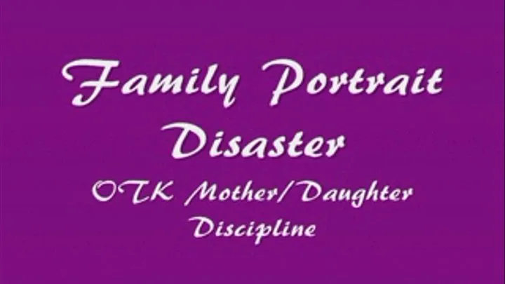 Family Portrait Disaster: OTK Step-Mother/Step-Daughter Discipline (SMALL )