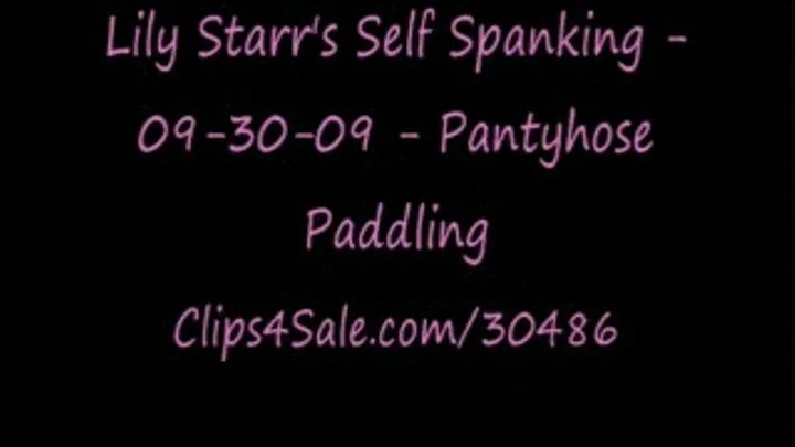 Lily's Self Spanking - Pantyhose Paddling - Recorded 09/30/09