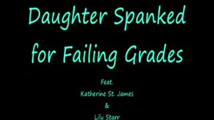 Step-Daughter Spanked for Failing Grades - Severe F/F Disciplinary Roleplay Spanking Feat. Kat St. James & Lily Starr