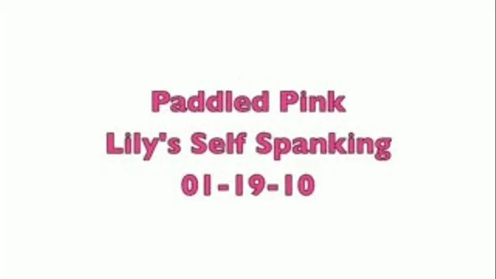 Paddled Pink - Lily's Self Spanking 01-19-10
