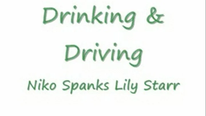 Drinking and Driving - Lily Starr Spanked by Niko - Real Discipline