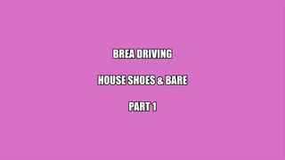 Brea Driving in House Shoes and Bare - Part 1