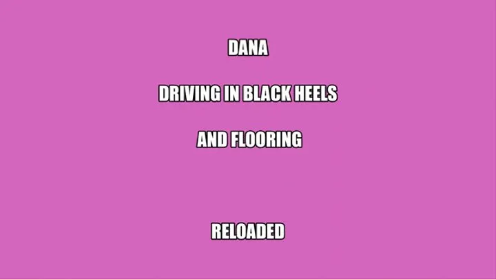 Dana Driving in Black Heels **Reloaded