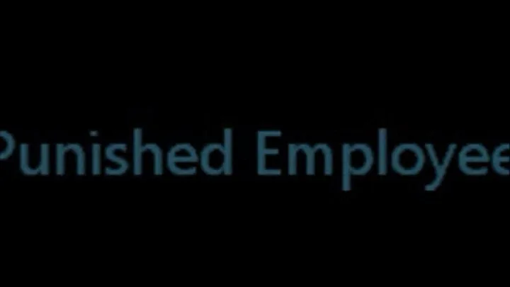 Punished Employee (Part 2 of 2) **NEW 2014 CLIP**