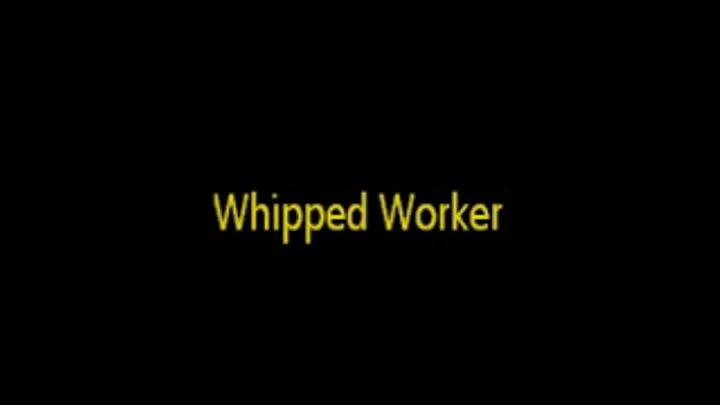 Whipped Worker (full version)