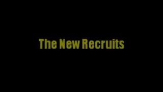 The New Recruits - PART 2