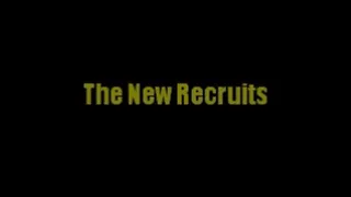 The New Recruits - PART 1