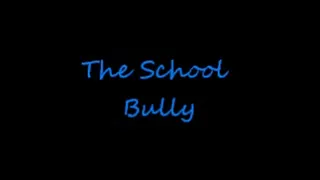 The School Bully (full version)