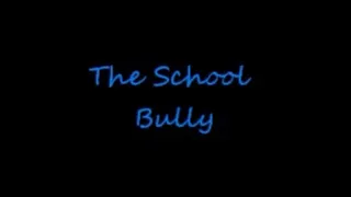 The School Bully - Part 1