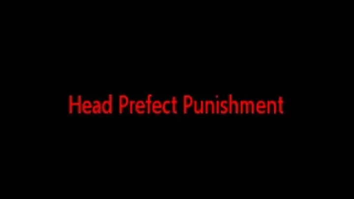 Head Prefect Punishment