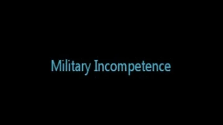 Military Incompetence (Part 2 of 2)
