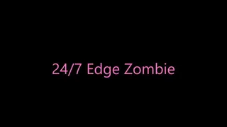 24 7 Edge Zombie