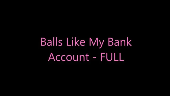 Balls Like My Bank Account