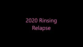 2020 Rinsing Relapse