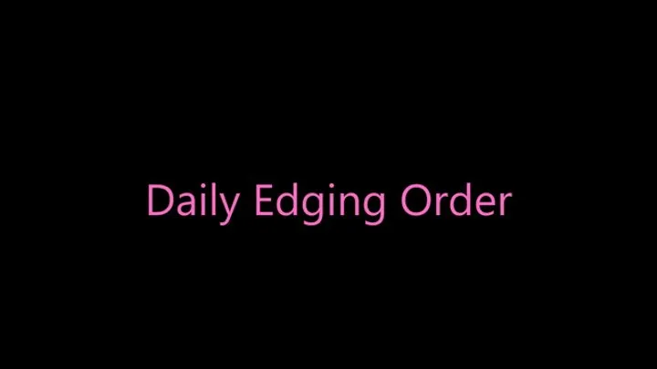 Daily Edging Order