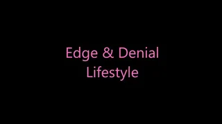 Edge & Denial Lifestyle