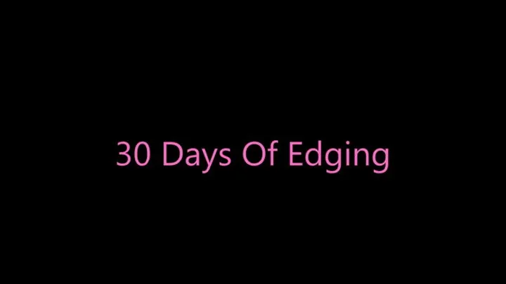 30 Days Of Edging