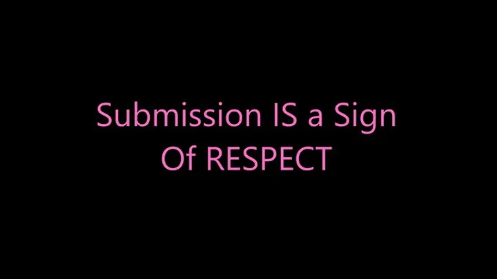 Submission Is A Sign Of Respect
