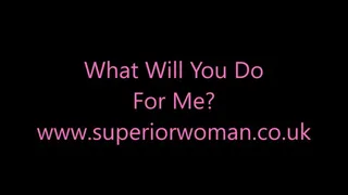 What Will You Do For Me?