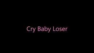 Cry Baby Loser