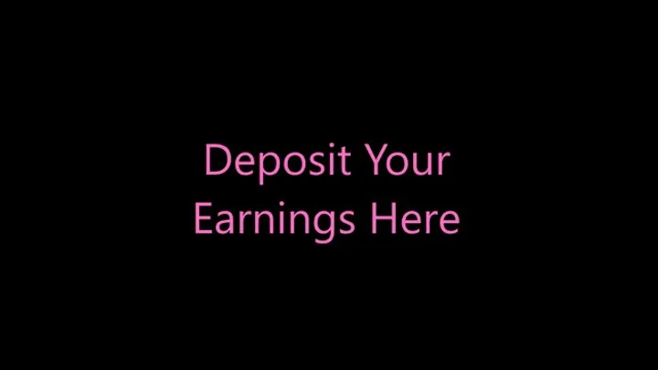 Deposit You're Earnings Here