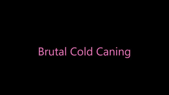 Brutal Cold Caning