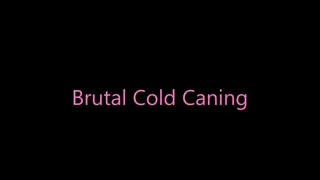 Brutal Cold Caning