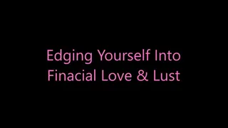 Edging Yourself Into Financial Love & Lust