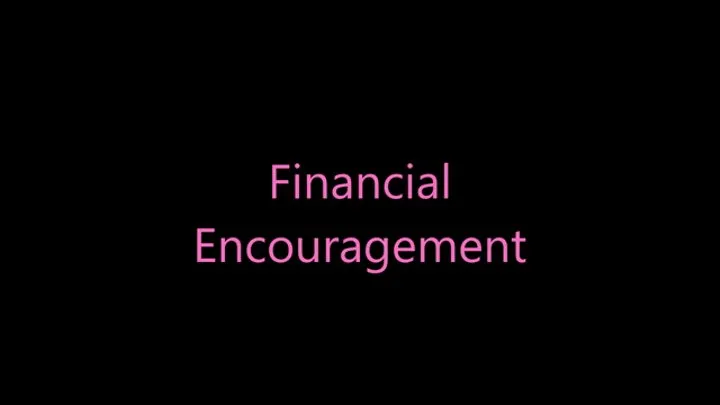 Financial Encouragement