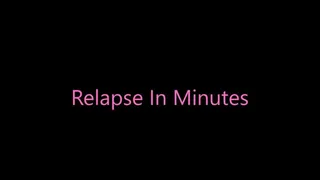 Relapse In Minutes
