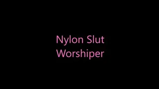 Nylon Slut Worshipper