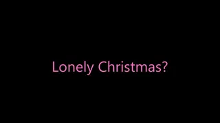 Lonely Christmas?