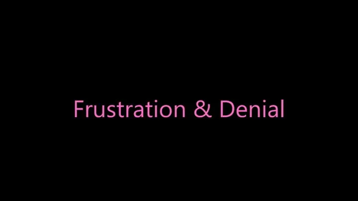 Frustration And Denial