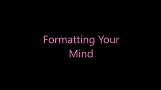 Formatting Your Mind