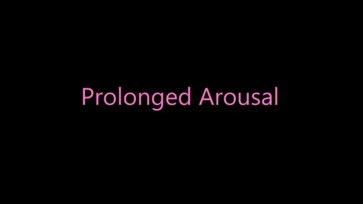 Prolonged Arousal