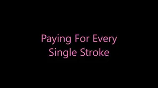 Paying For Every Single Stroke