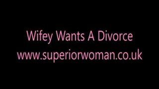 Wifey Wants A Divorce