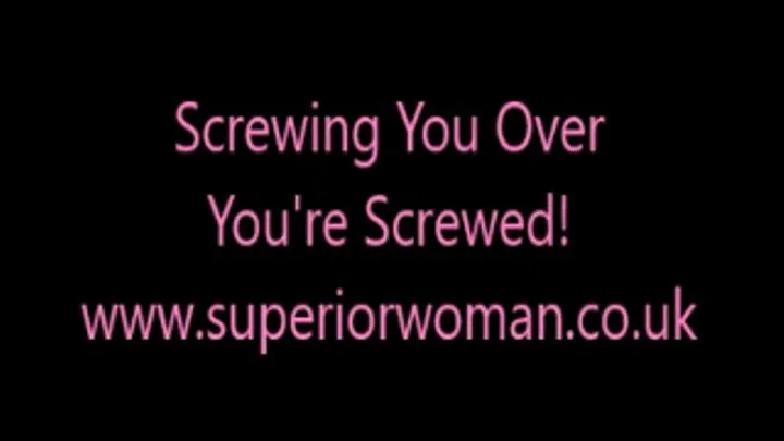 Screwing You Over