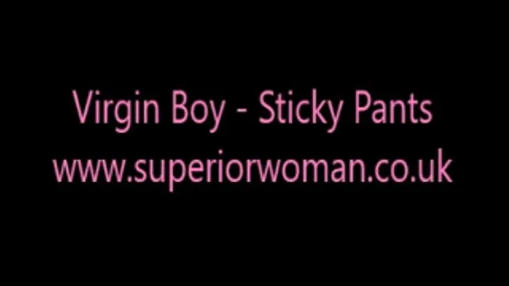 Virgin Boy - Sticky Pants