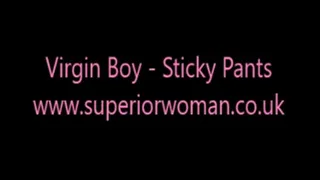 Virgin Boy - Sticky Pants