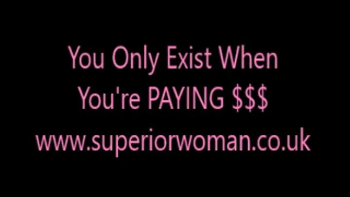 You Only Exist When Paying