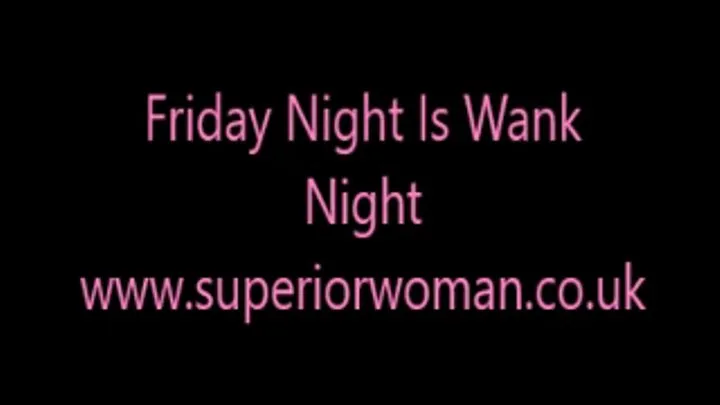 Friday Night Is Wank Night