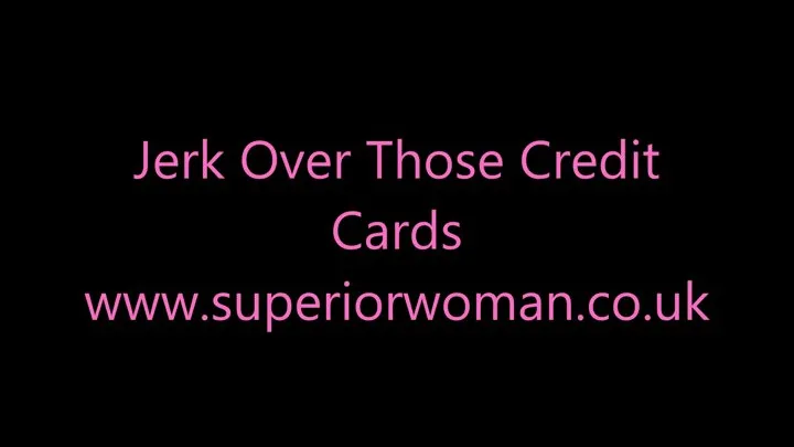 Jerk Over Those Credit Cards