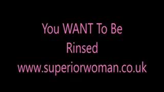 You WANT To Be Rinsed