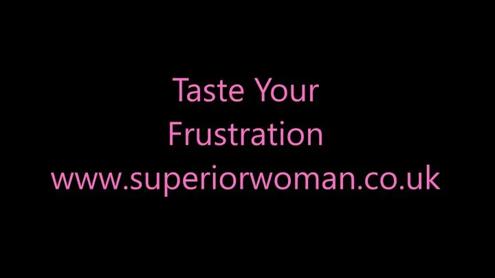 Taste Your Frustration