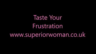 Taste Your Frustration