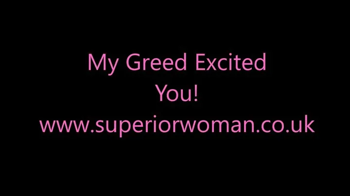 My Greed Excites You