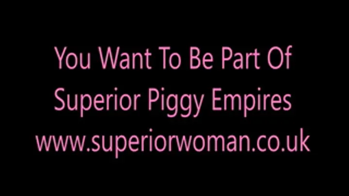 You Want To Be Part Of Superior Piggy Empire
