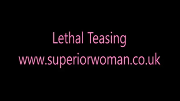 Lethal Teasing