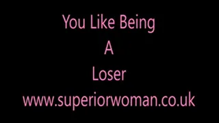 You Like Being A Loser